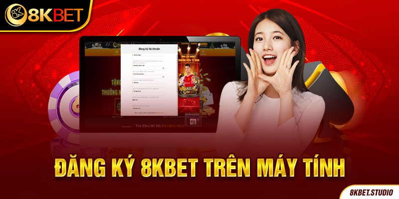 Tìm hiểu về đăng ký 8kbet